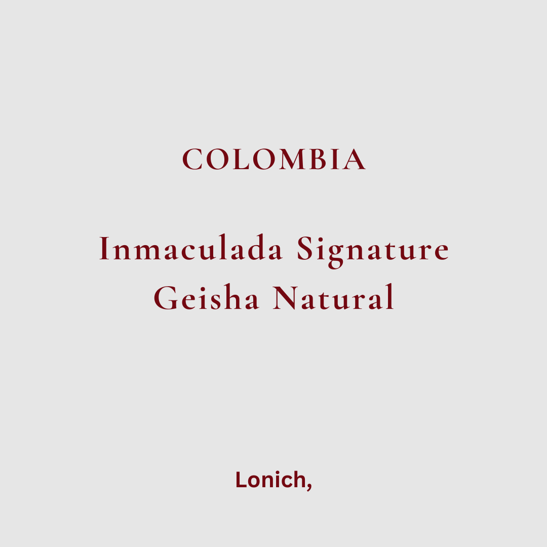 Colombia, Inmaculada Signature.GEISHA Natural [75g]